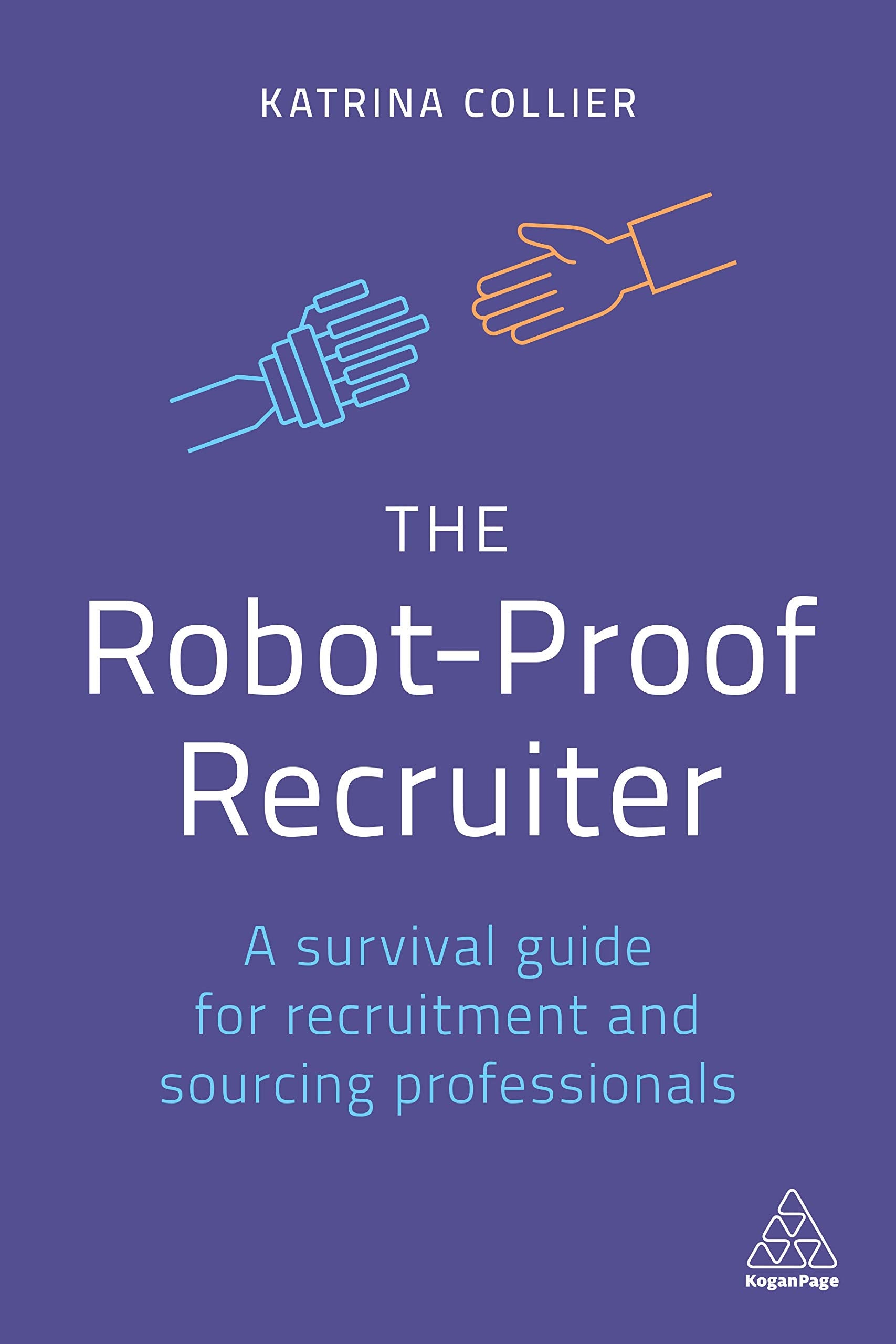 The RobotProof Recruiter: A Survival Guide for Recruitment and Sourcing Professionals,Used