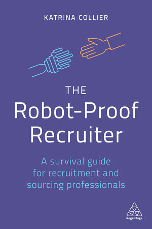 The RobotProof Recruiter: A Survival Guide for Recruitment and Sourcing Professionals,Used