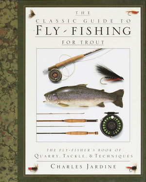 The Classic Guide To Flyfishing For Trout: The Flyfisher'S Book Of Quarry, Tackle, & Techniques,Used