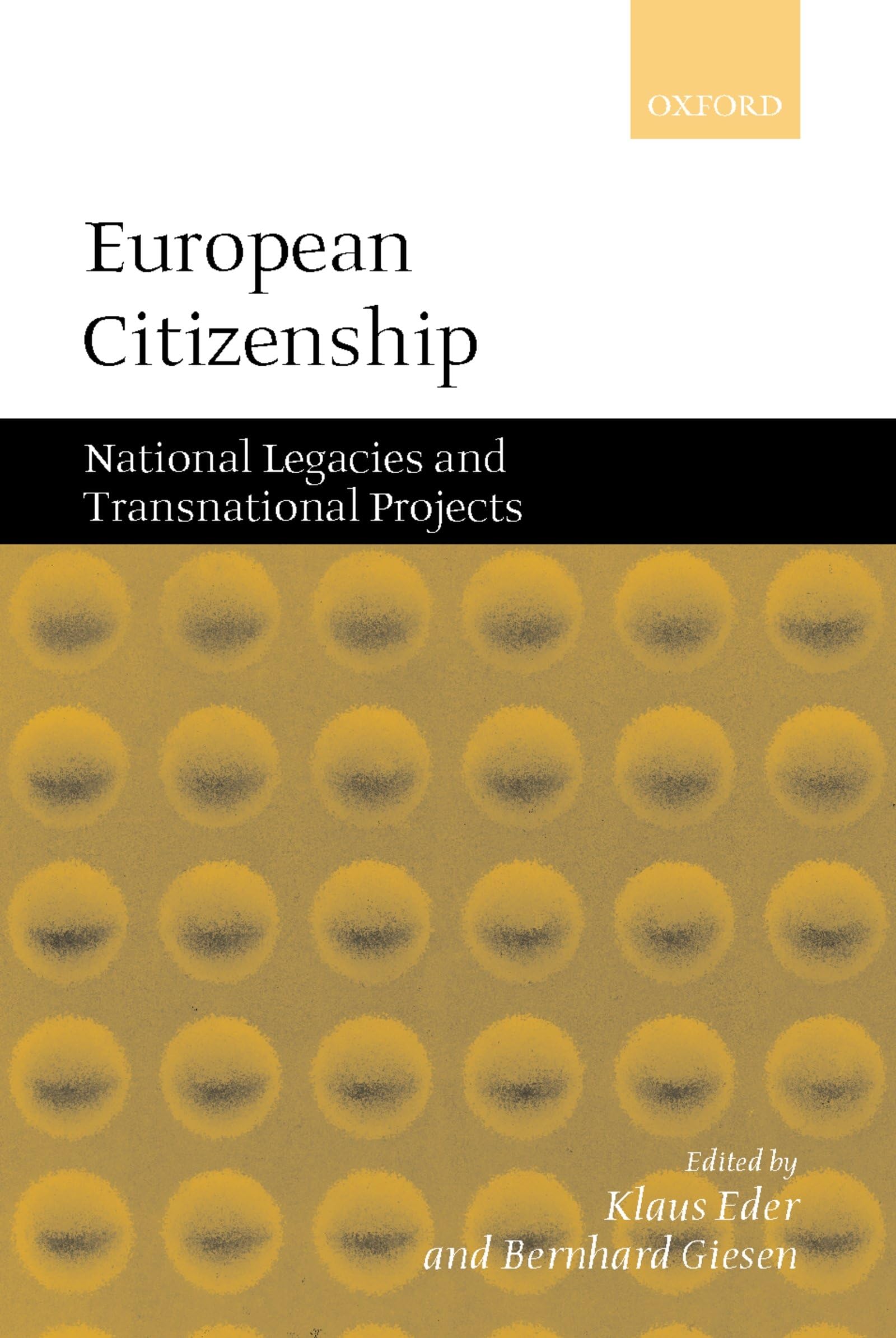 European Citizenship: National Legacies and Transnational Projects,Used
