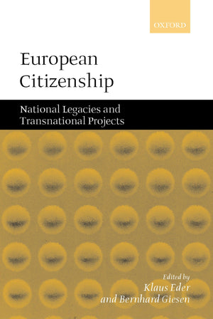 European Citizenship: National Legacies and Transnational Projects,Used
