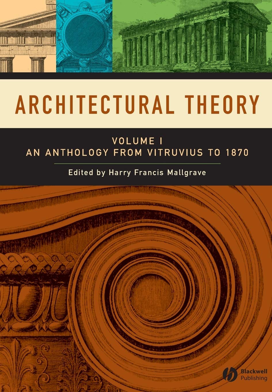 Architectural Theory: Volume I  An Anthology from Vitruvius to 1870,Used