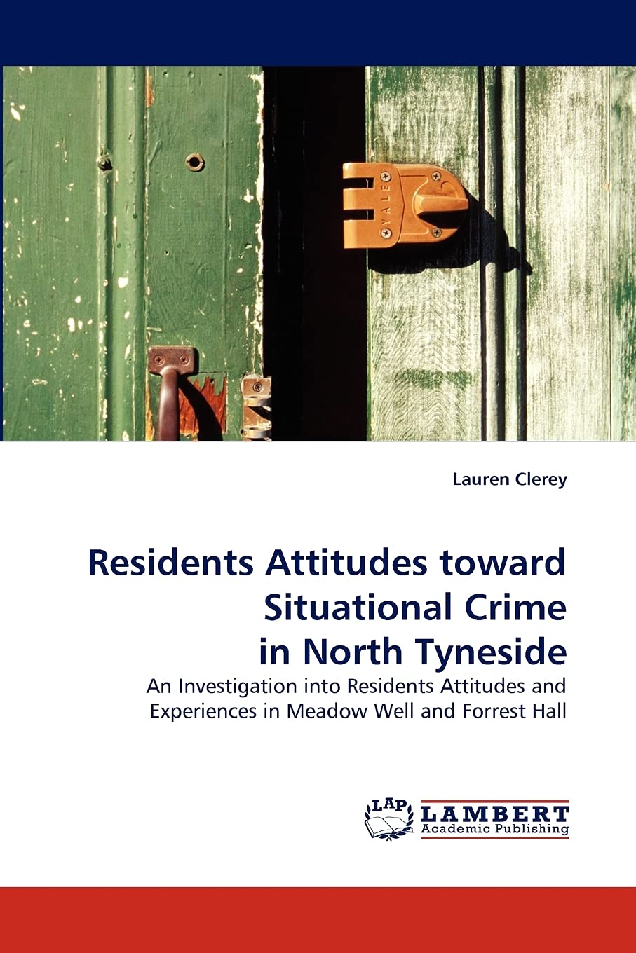 Residents Attitudes toward Situational Crime in North Tyneside: An Investigation into Residents Attitudes and Experiences in Mea,Used
