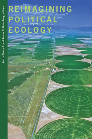 Reimagining Political Ecology (New Ecologies for the TwentyFirst Century),New