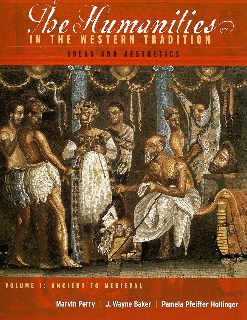 The Humanities In The Western Tradition: Ideas And Aesthetics (Volume I: Ancient To Medieval),New
