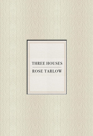 Rose Tarlow: Three Houses,New