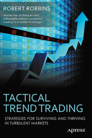 Tactical Trend Trading: Strategies For Surviving And Thriving In Turbulent Markets