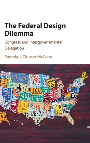 The Federal Design Dilemma: Congress and Intergovernmental Delegation,Used