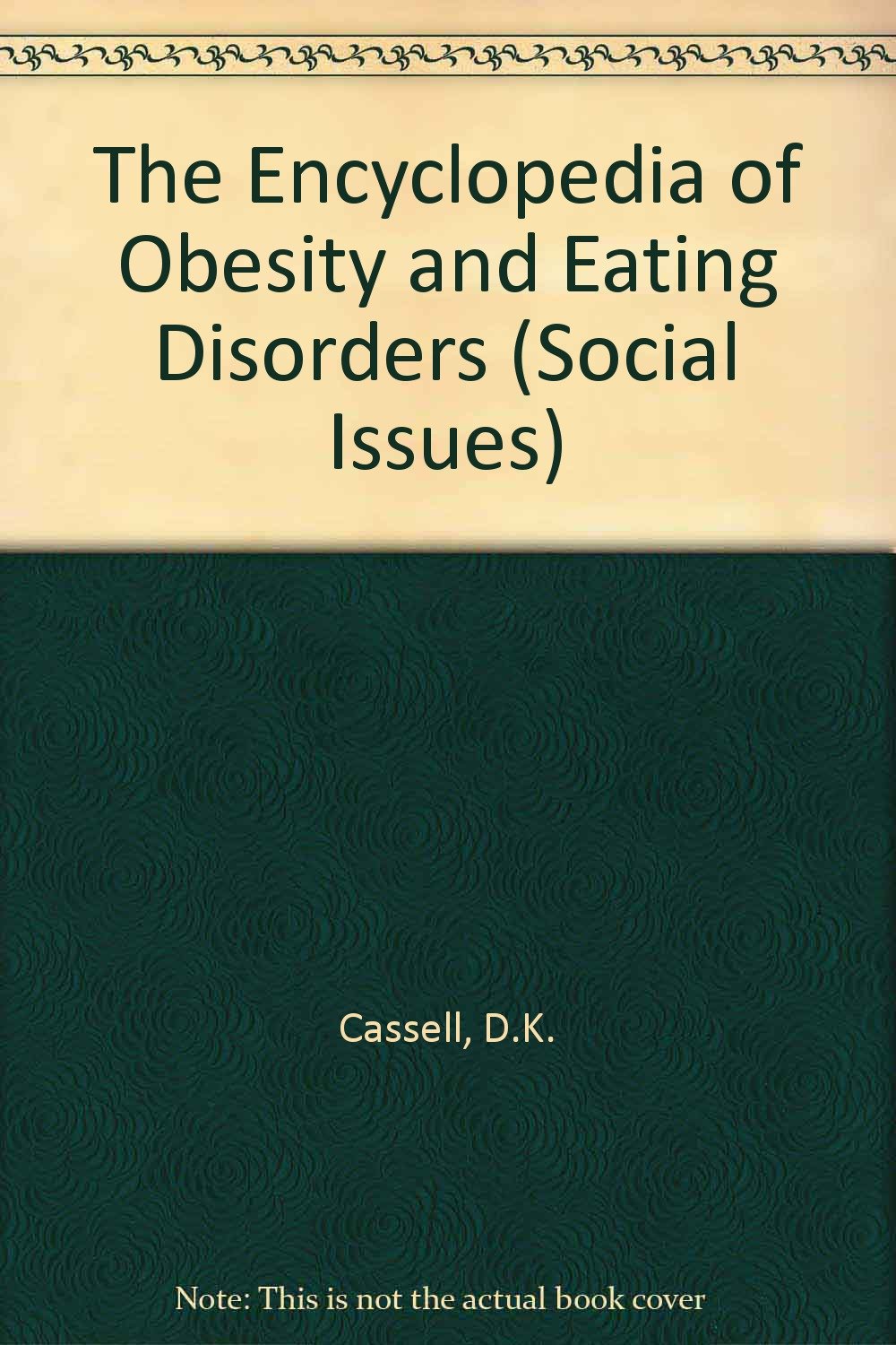 The Encyclopedia Of Obesity And Eating Disorders,New
