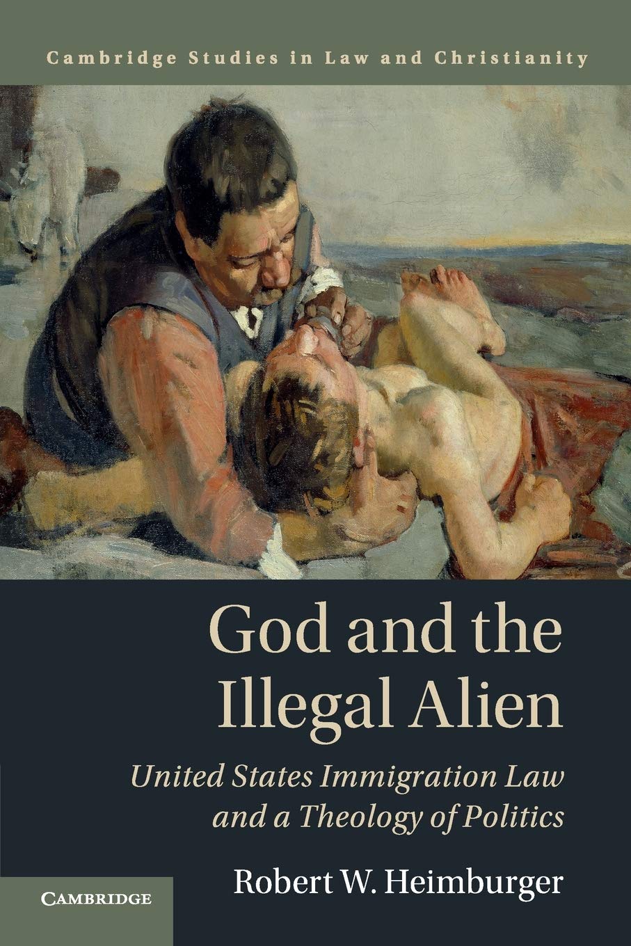 God and the Illegal Alien: United States Immigration Law and a Theology of Politics (Law and Christianity),Used