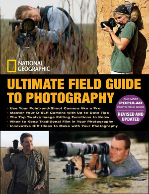 National Geographic Ultimate Field Guide to Photography: Revised and Expanded,Used