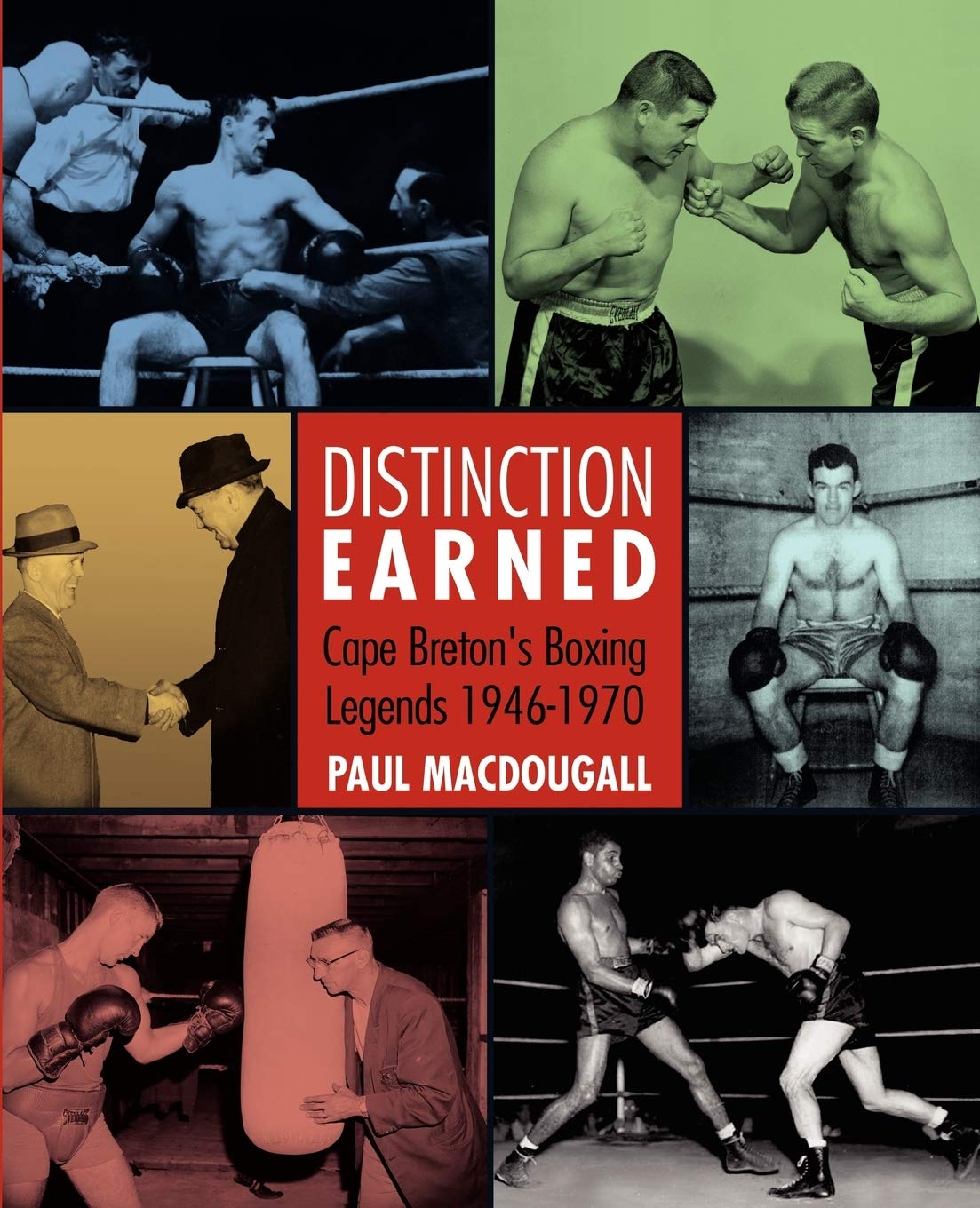 Distinction Earned: Cape Breton'S Boxing Legends 19461970,Used
