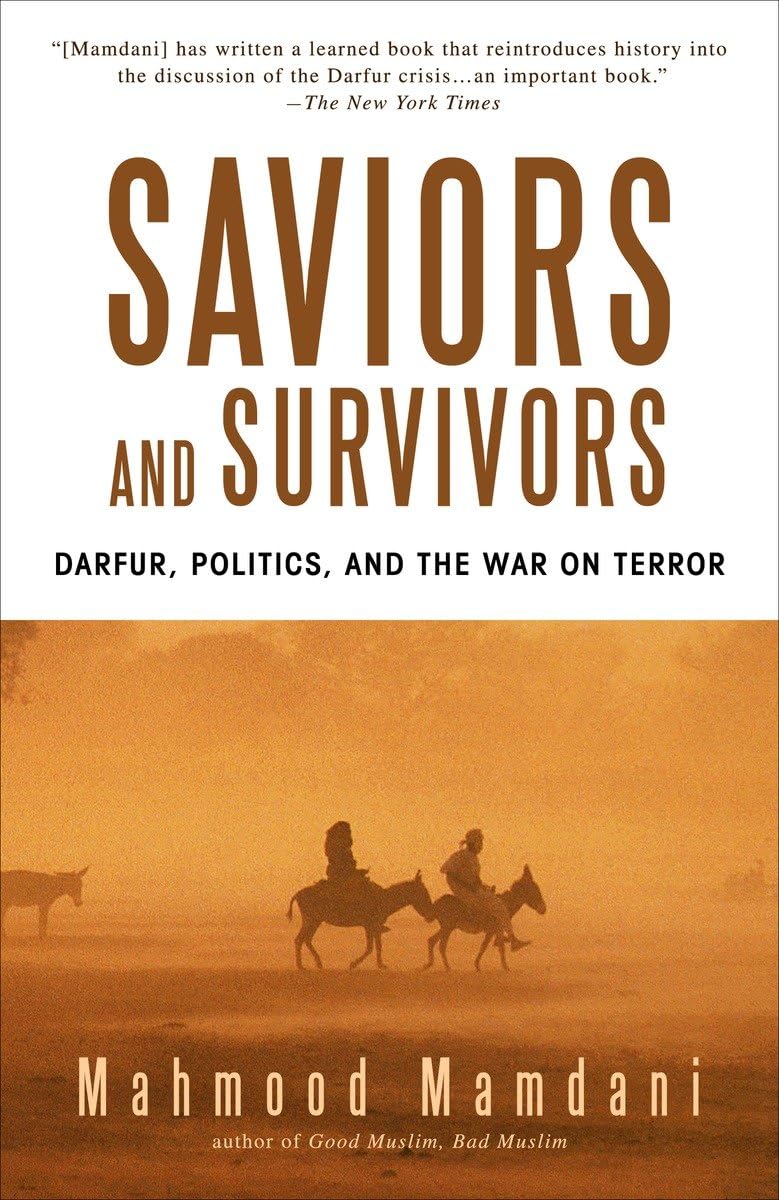 Saviors And Survivors: Darfur, Politics, And The War On Terror