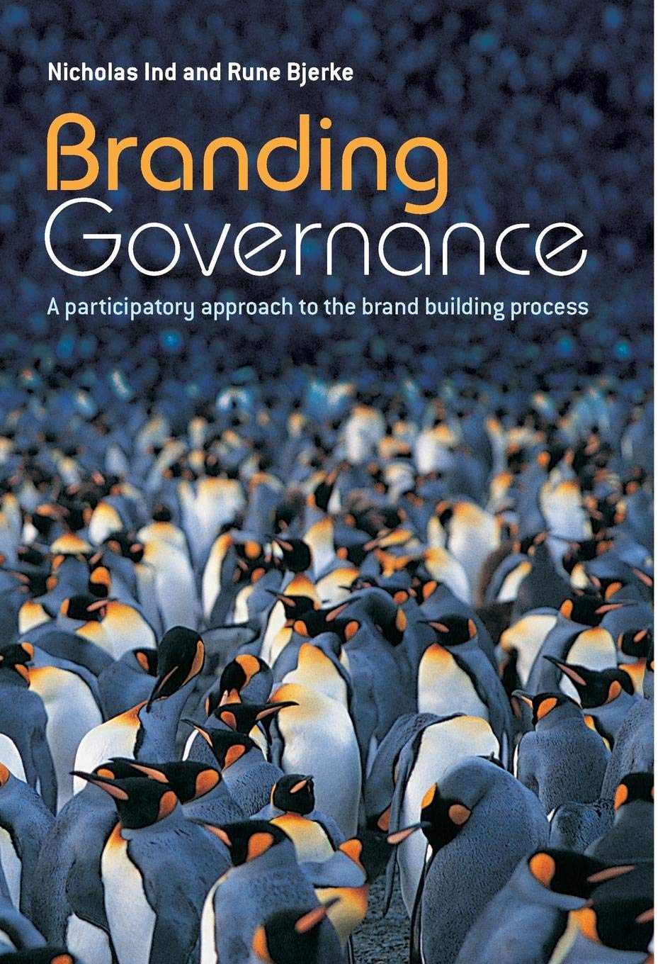 Branding Governance: A Participatory Approach to the Brand Building Process,New