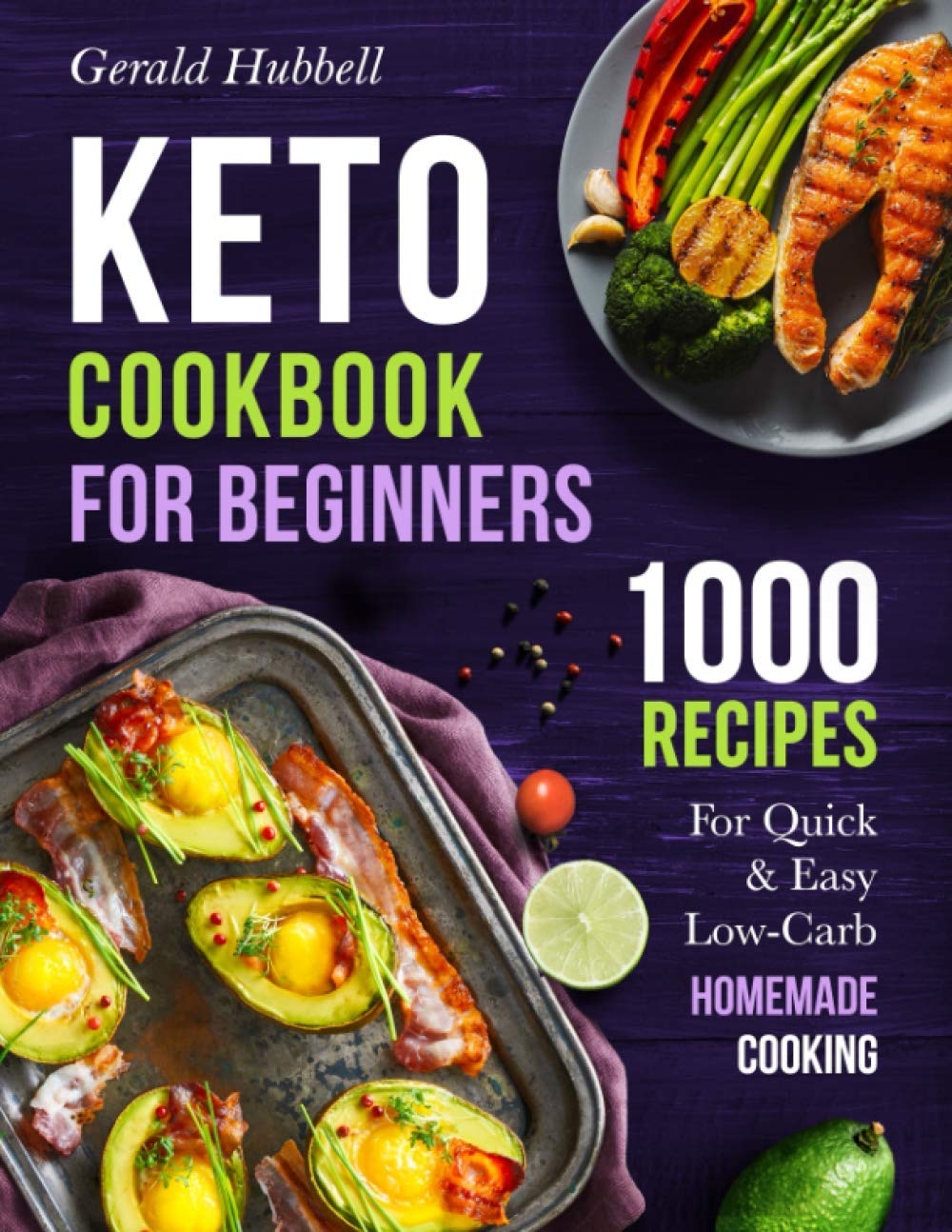 Keto Cookbook For Beginners: 1000 Recipes For Quick & Easy Lowcarb Homemade Cooking