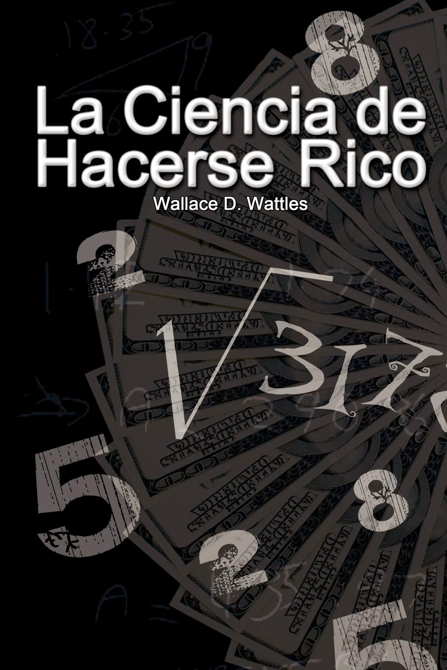 La Ciencia de Hacerse Rico (The Science of Getting Rich) (Spanish Edition),New