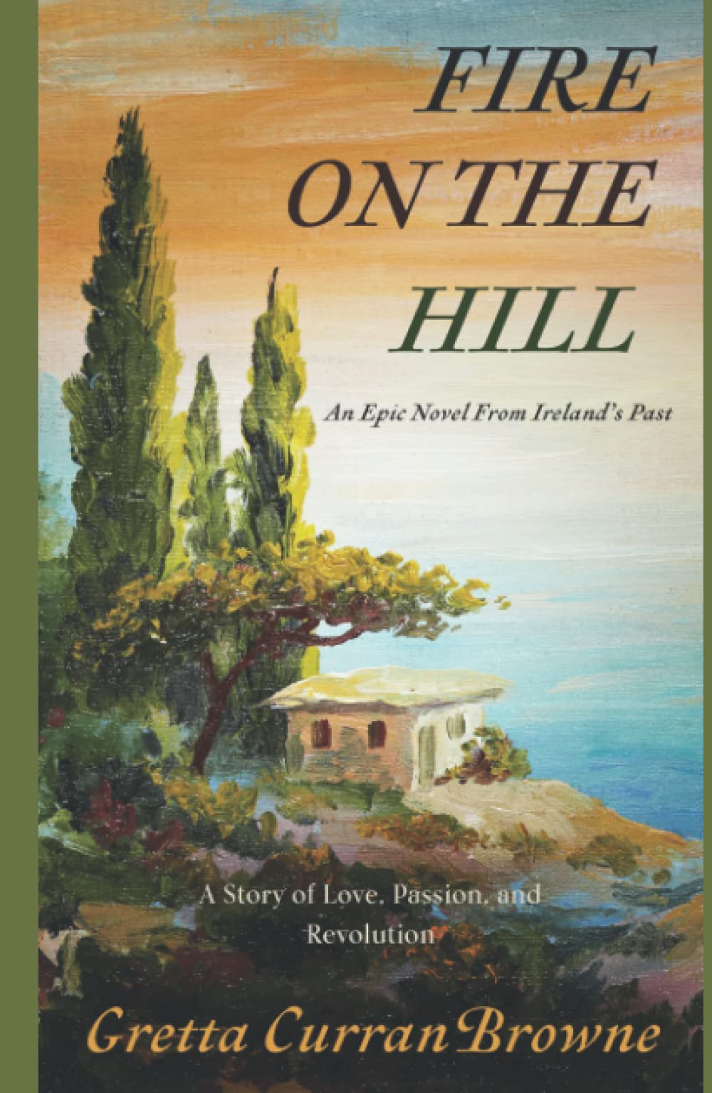 Fire On The Hill: An Epic Novel From Ireland's Past  A true story of Love, Passion, and Rebellion. (A Biographical Novel) (The ,Used