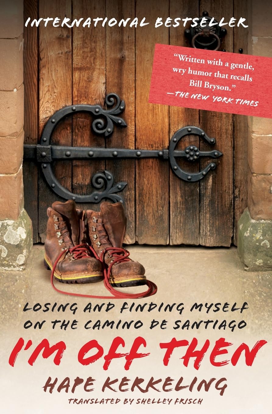 I'm Off Then: Losing and Finding Myself on the Camino de Santiago,New