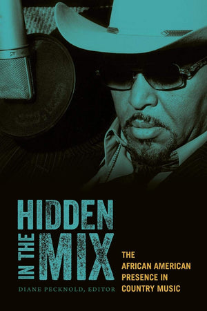 Hidden In The Mix: The African American Presence In Country Music,Used