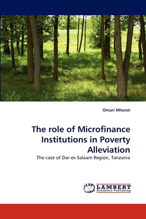 The role of Microfinance Institutions in Poverty Alleviation: The case of DaresSalaam Region, Tanzania,Used