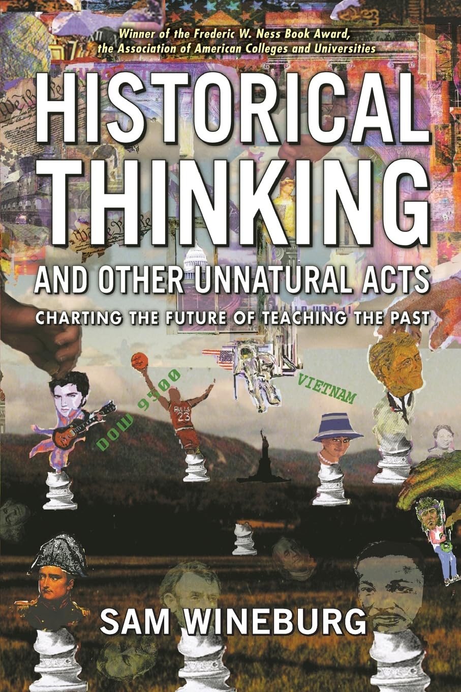 Historical Thinking and Other Unnatural Acts: Charting the Future of Teaching the Past (Critical Perspectives On The Past),New