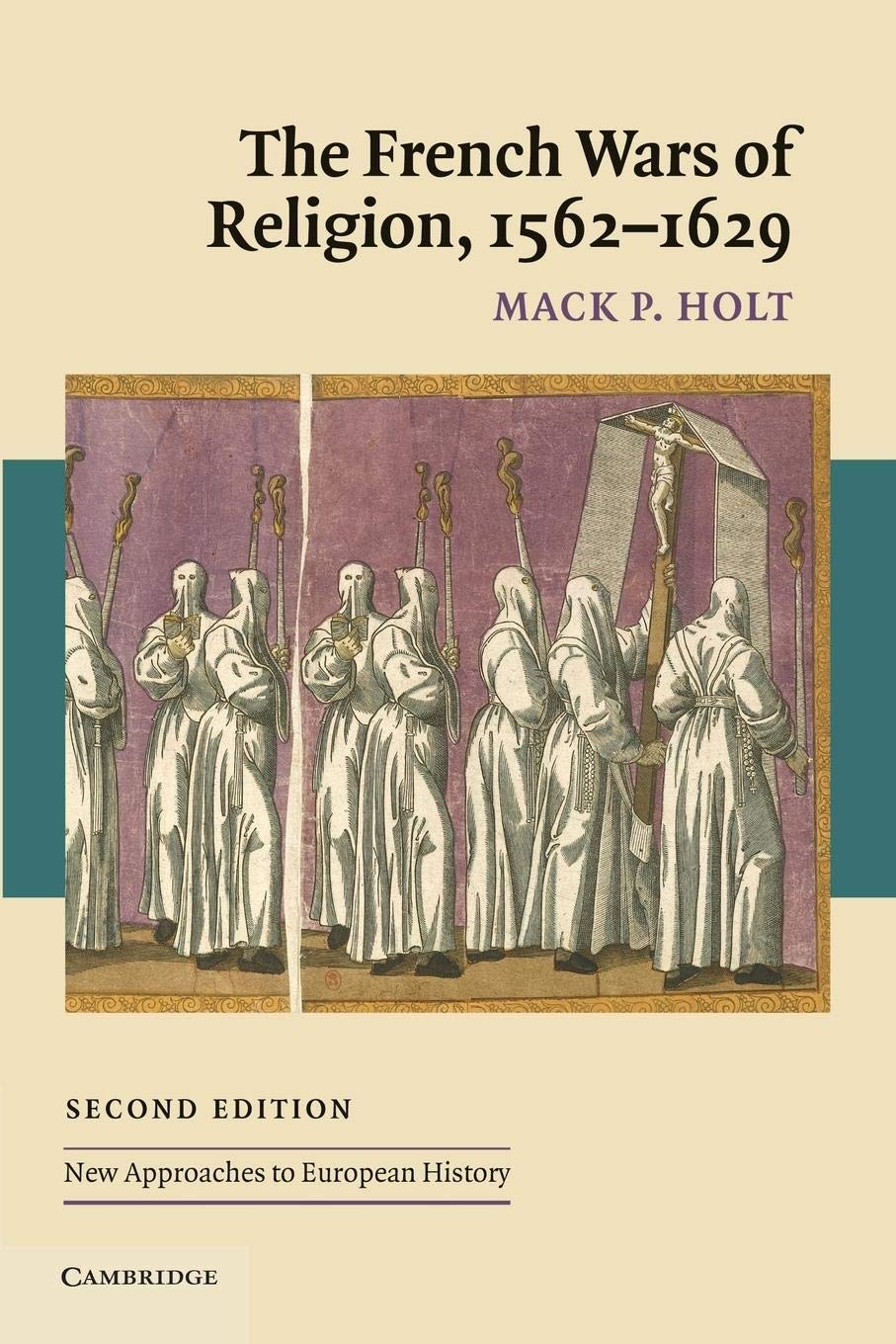 The French Wars Of Religion, 15621629 (New Approaches To European History, Series Number 36),New