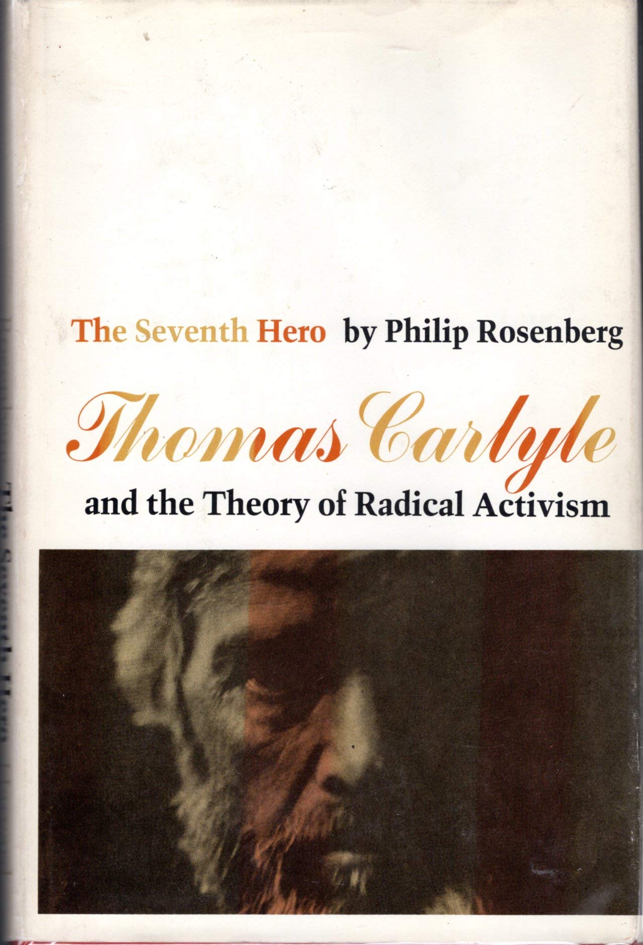 The Seventh Hero: Thomas Carlyle and the Theory of Radical Activism,Used