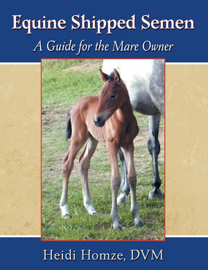 Equine Shipped Semen: A Guide for the Mare Owner,Used
