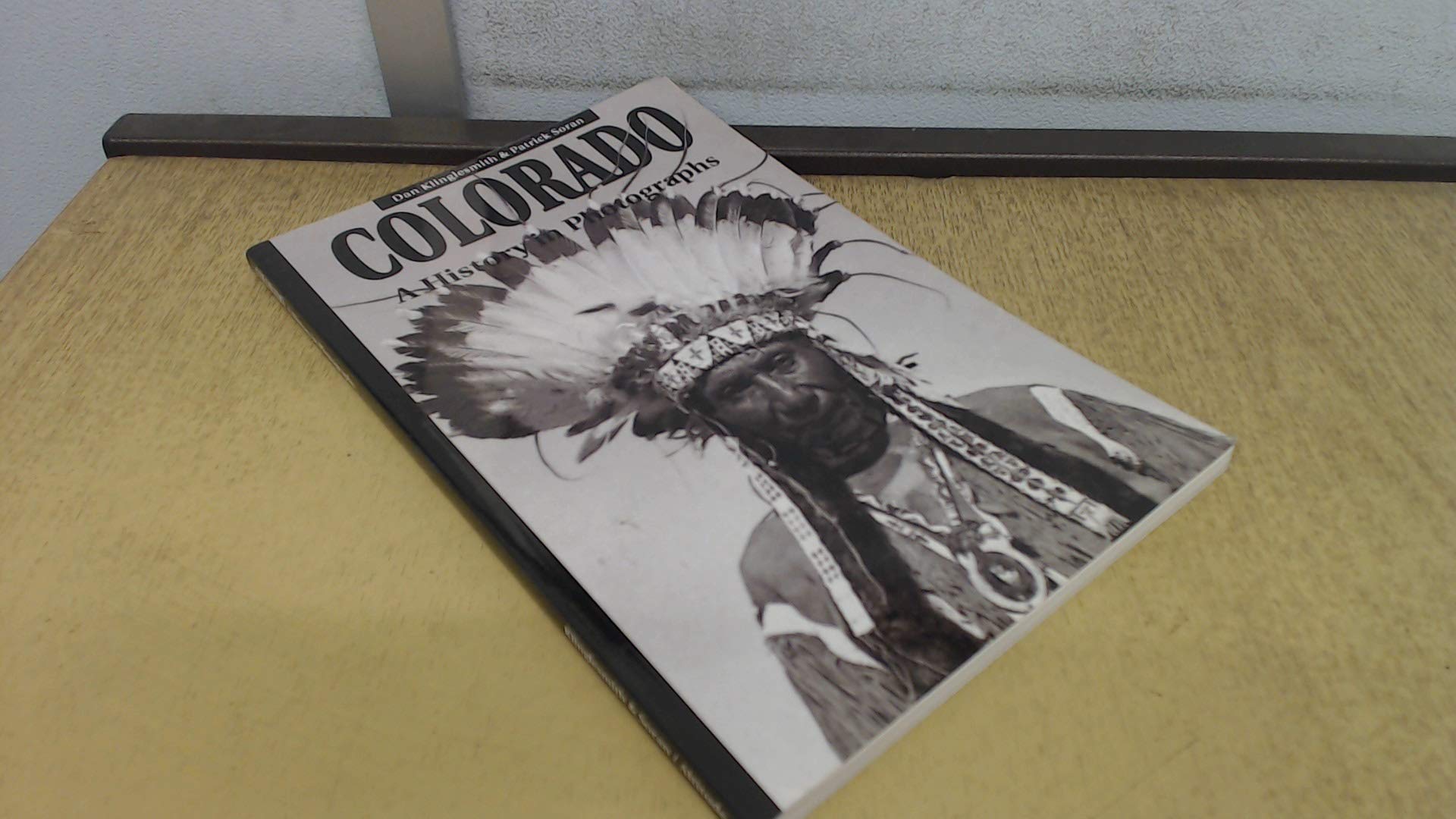 Colorado, a History in Photographs: A History in Photograph,Used