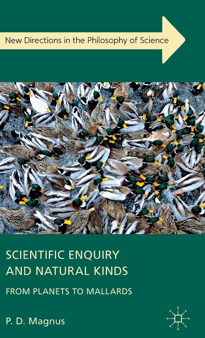 Scientific Enquiry and Natural Kinds: From Planets to Mallards (New Directions in the Philosophy of Science),New