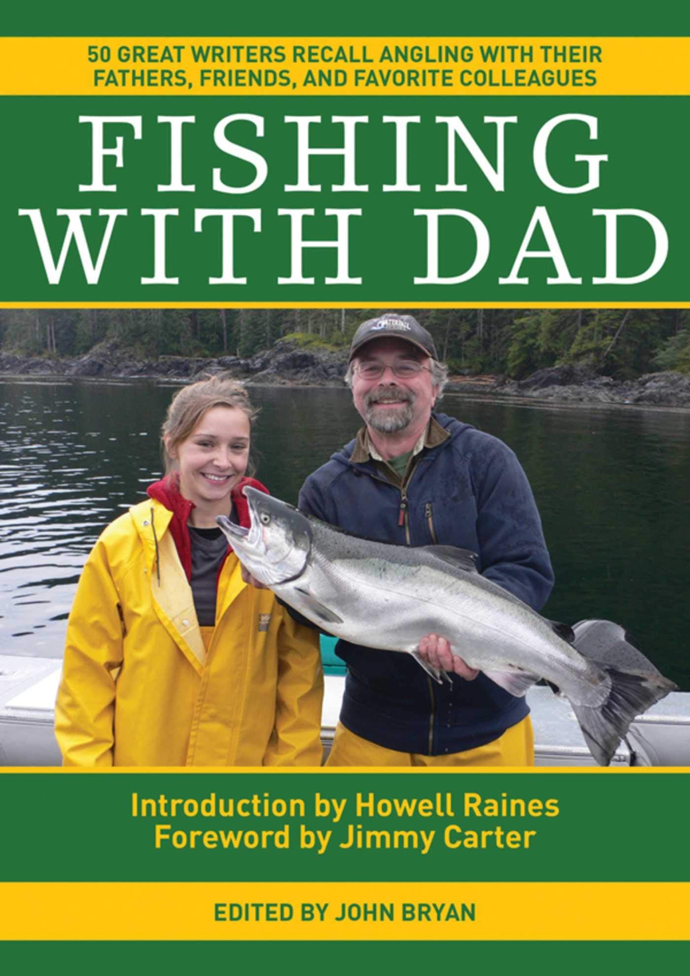 Fishing With Dad: 50 Great Writers Recall Angling With Their Fathers, Friends, And Favorite Colleagues,Used