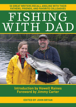 Fishing With Dad: 50 Great Writers Recall Angling With Their Fathers, Friends, And Favorite Colleagues,Used