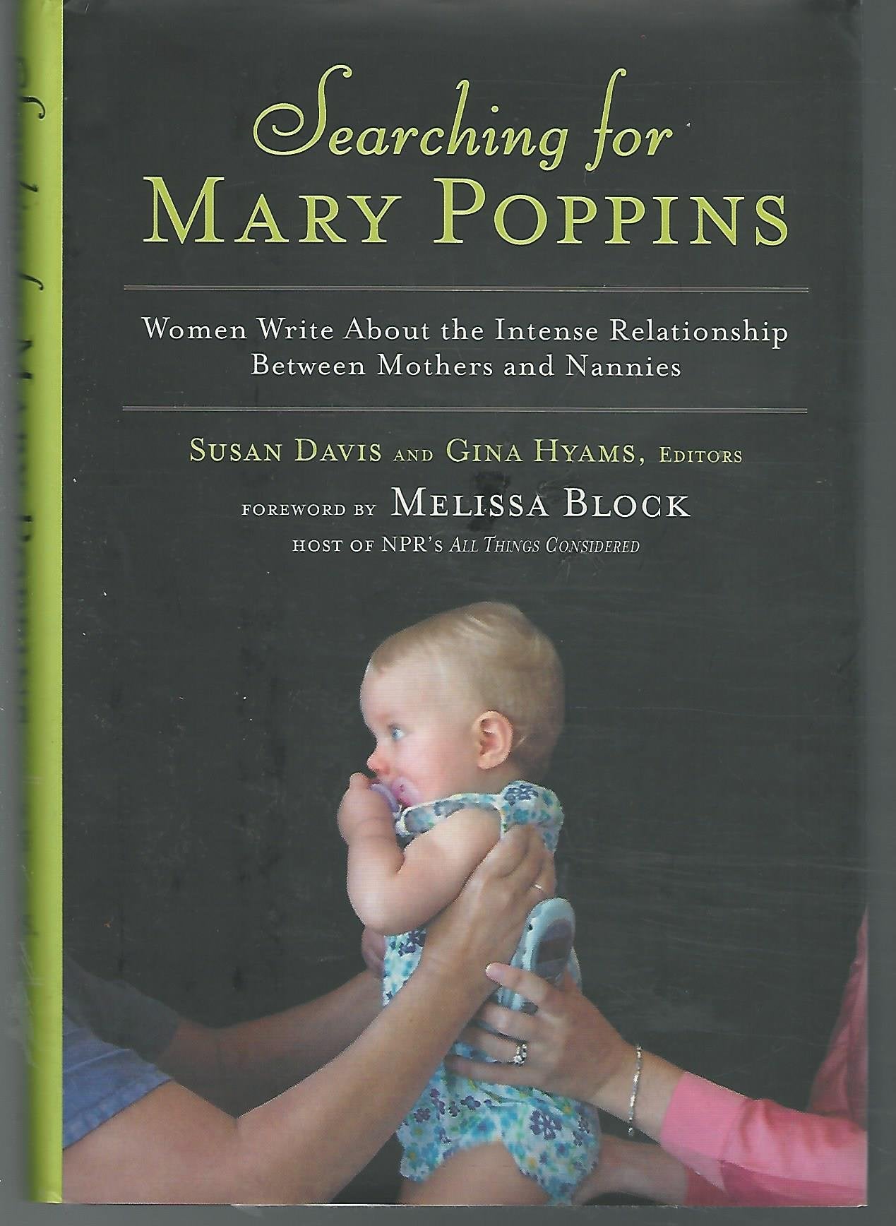 Searching for Mary Poppins: Women Write About the Intense Relationship Between Mothers and Nannies,Used