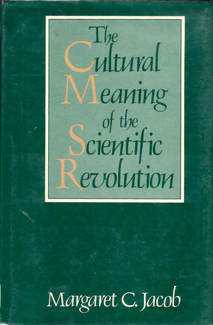 The Cultural Meaning of the Scientific Revolution,New