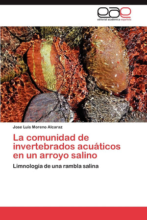 La comunidad de invertebrados acuticos en un arroyo salino: Limnologa de una rambla salina (Spanish Edition),Used