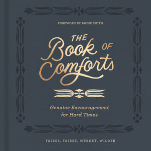 The Book of Comforts: Genuine Encouragement for Hard Times,Used