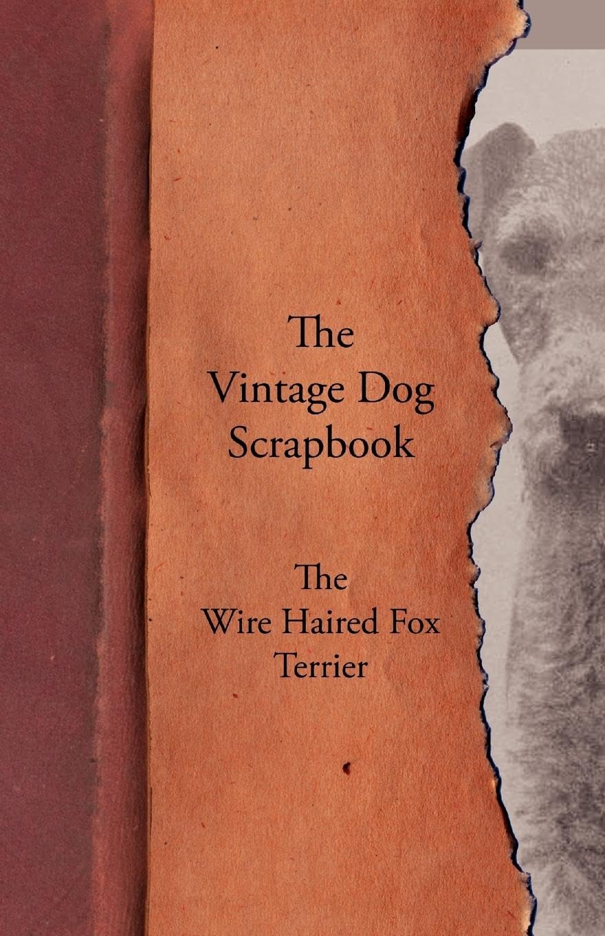 The Vintage Dog Scrapbook  The Wire Haired Fox Terrier,Used