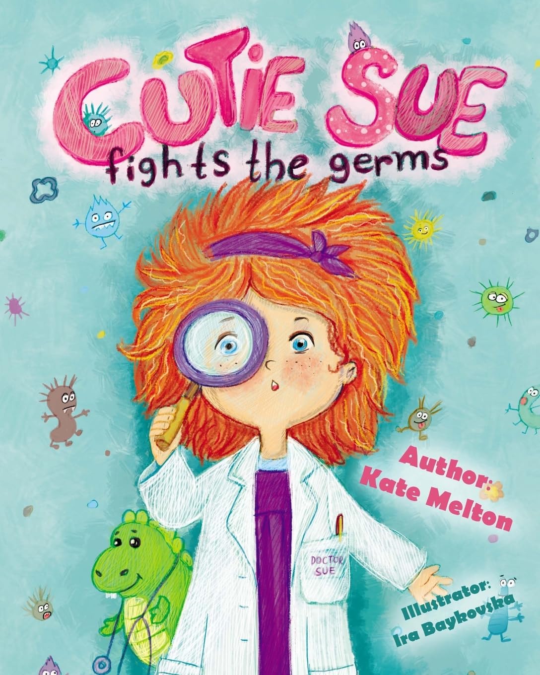 Cutie Sue Fights the Germs: An Adorable Children's Book About Health and Personal Hygiene (Cutie Sue Series),New