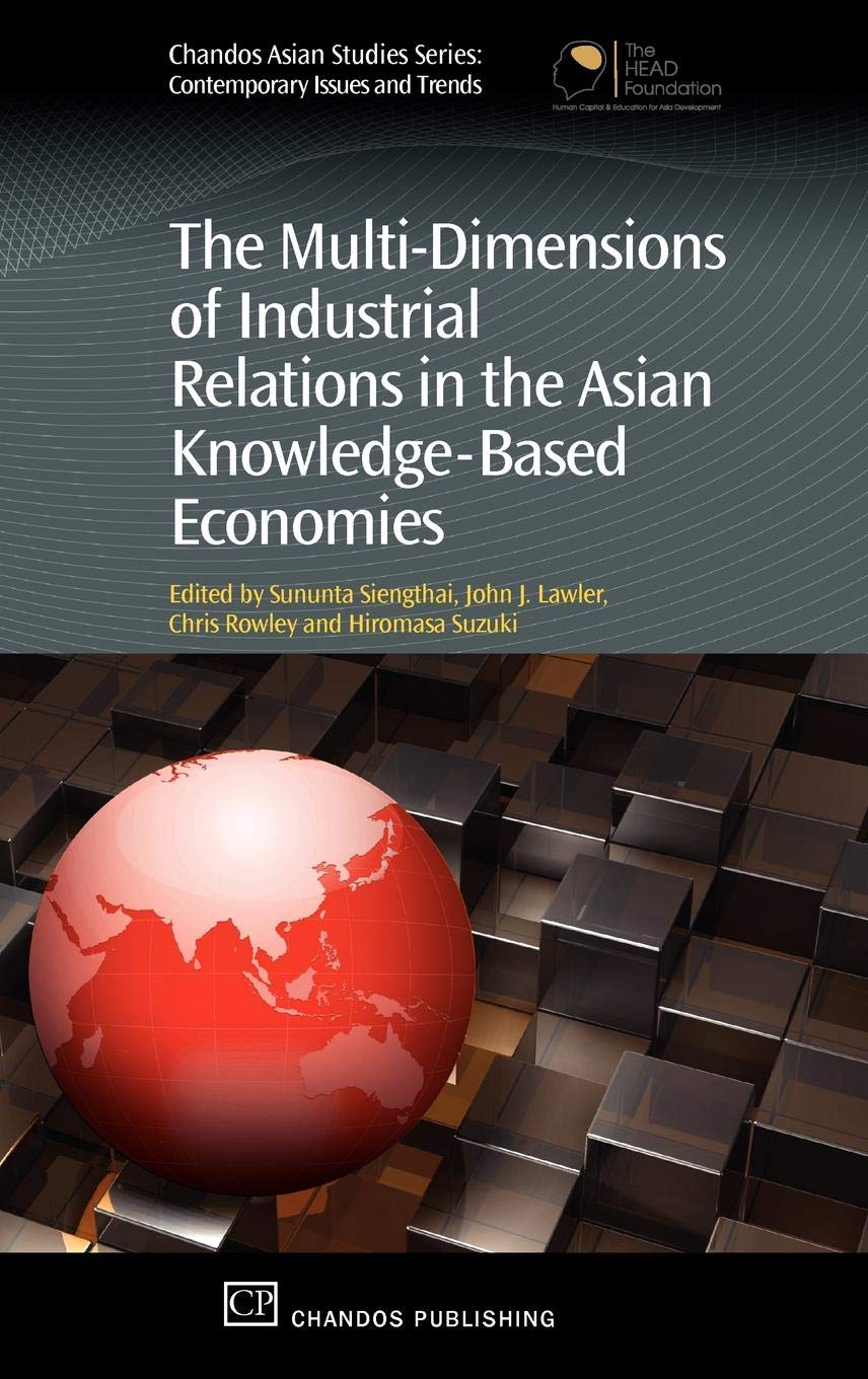 The MultiDimensions of Industrial Relations in the Asian KnowledgeBased Economies (Chandos Asian Studies Series),Used