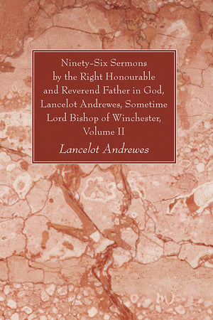 Ninetysix Sermons By The Right Honourable And Reverend Father In God, Lancelot Andrewes, Sometime Lord Bishop Of Winchester, Vo,Used