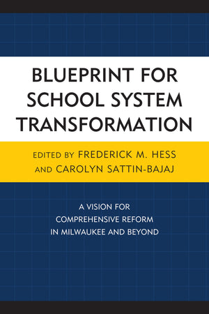 Blueprint for School System Transformation: A Vision for Comprehensive Reform in Milwaukee and Beyond (New Frontiers in Educatio,Used