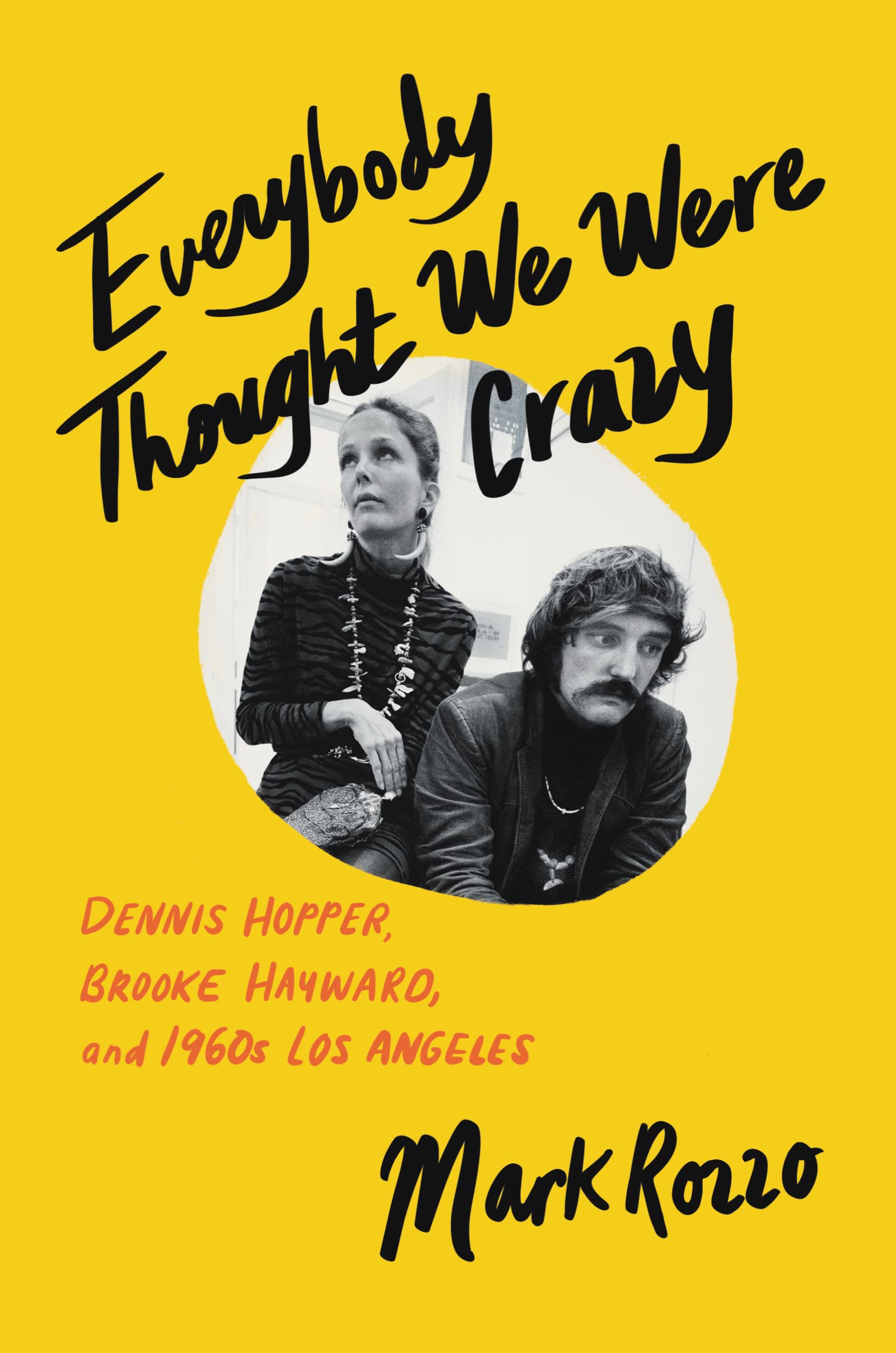 Everybody Thought We Were Crazy: Dennis Hopper, Brooke Hayward, And 1960S Los Angeles,Used