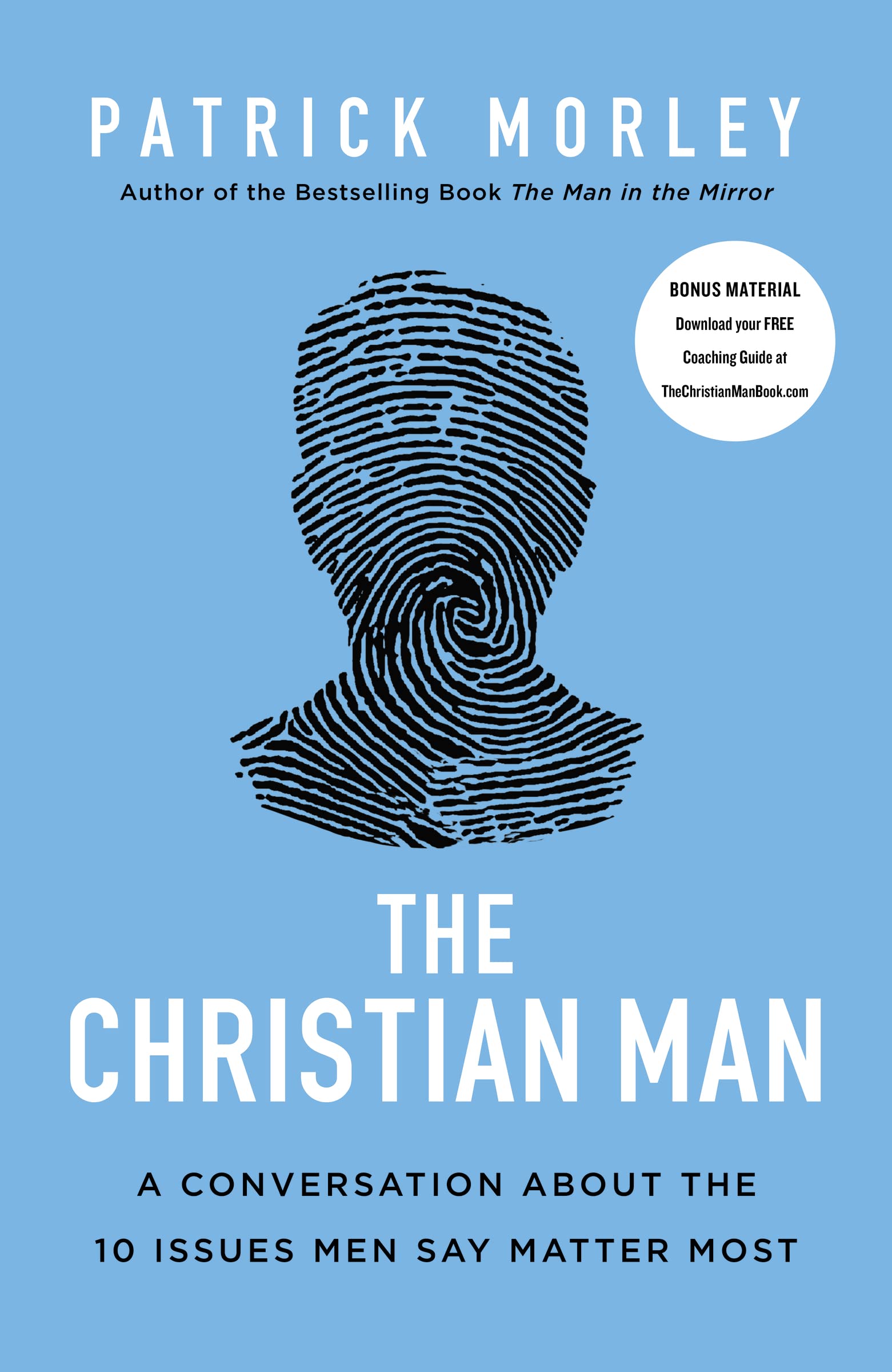 The Christian Man: A Conversation About The 10 Issues Men Say Matter Most,New