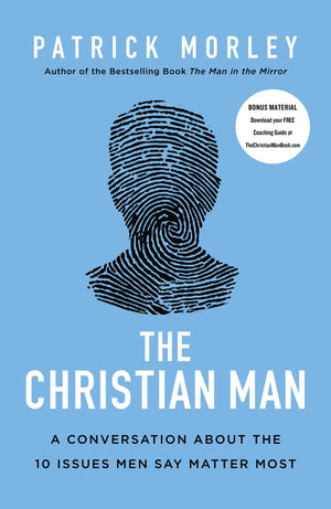 The Christian Man: A Conversation About The 10 Issues Men Say Matter Most,New