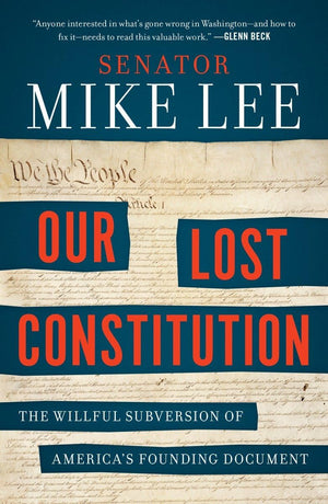Our Lost Constitution: The Willful Subversion of America's Founding Document,Used