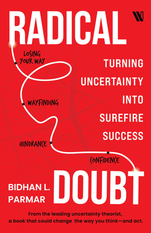 Radical Doubt: Turning Uncertainty Into Surefire Success