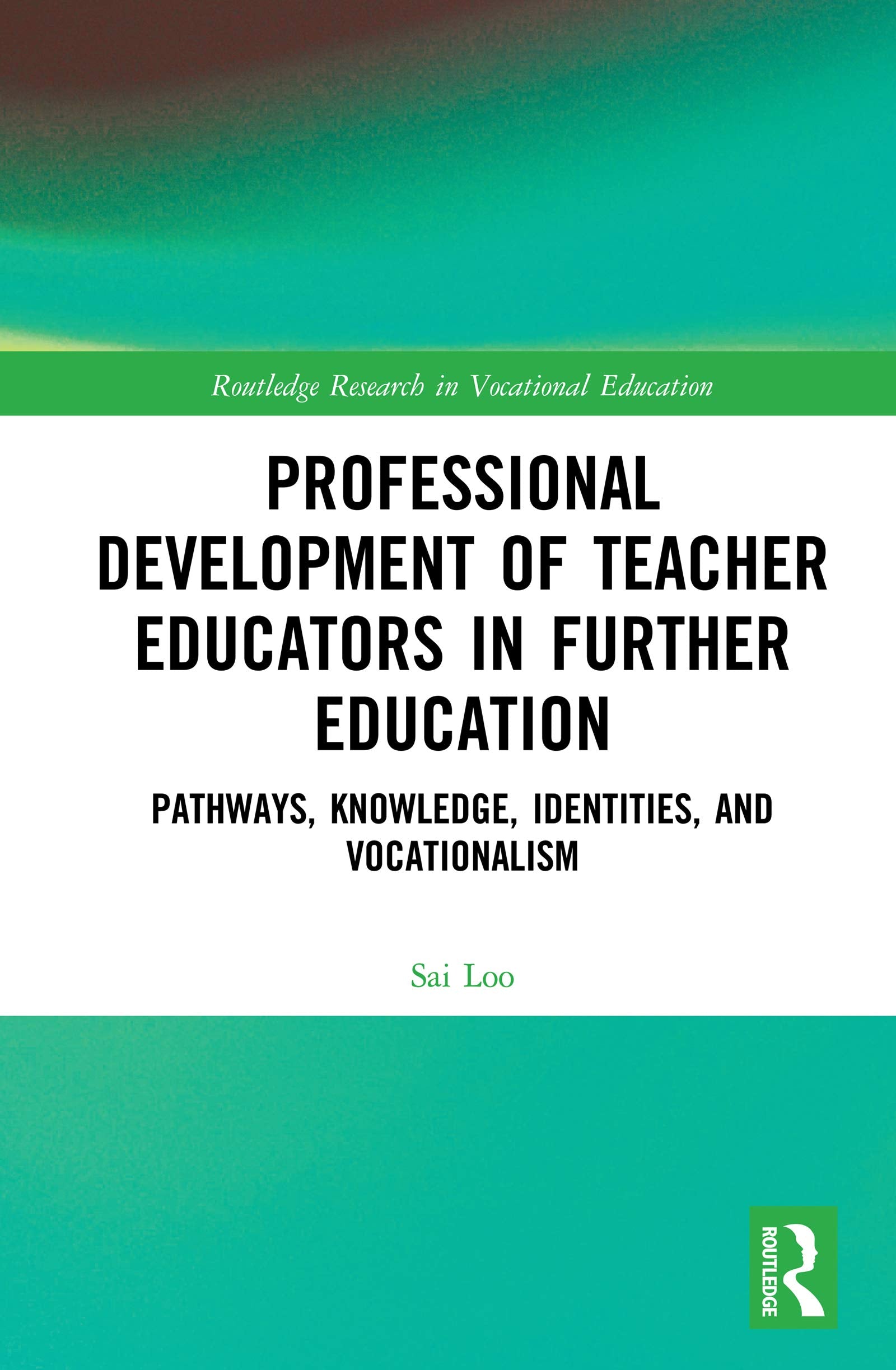 Professional Development of Teacher Educators in Further Education: Pathways, Knowledge, Identities, and Vocationalism (Routledg,Used