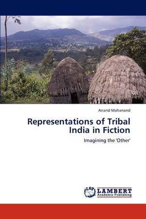 Representations of Tribal India in Fiction: Imagining the 'Other',Used