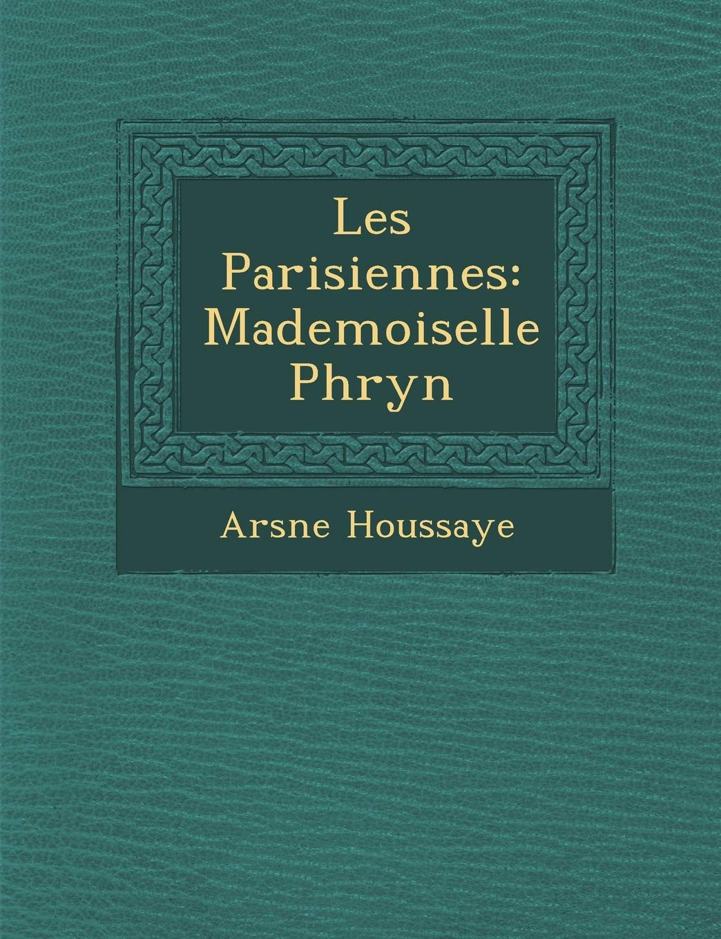 Les Parisiennes: Mademoiselle Phryn (French Edition),New