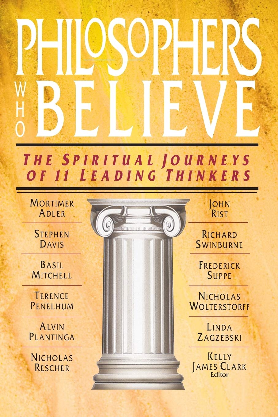 Philosophers Who Believe: The Spiritual Journeys of 11 Leading Thinkers,Used